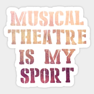 Musical theatre is my sport Sticker